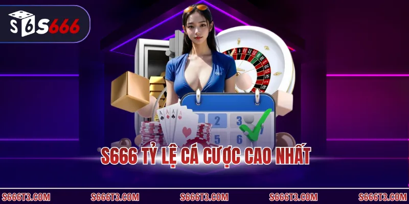 S666 tỷ lệ cá cược cao nhất